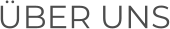 ÜBER UNS